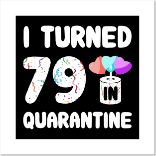 I Turned 79 In Quarantine Posters and Art